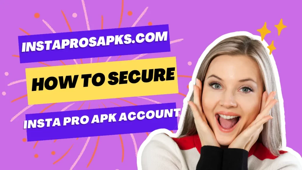 How to Secure Your InstaPro APK Account: