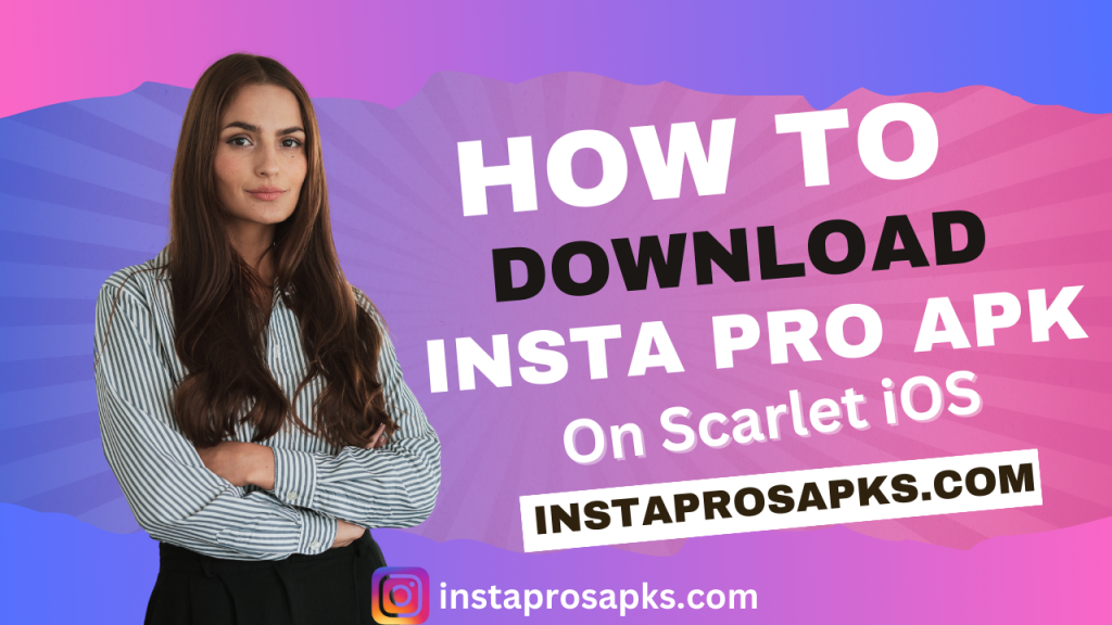 How to Download InstaPro APK on Scarlet iOS